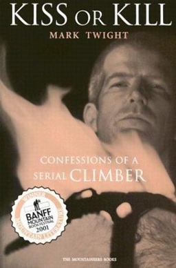 Kiss or Kill Confessions of a Serial Climber  9780898868876 Front Cover