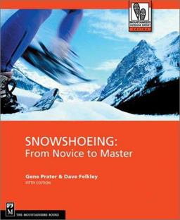 Snowshoeing From Novice to Master 5th 9780898868913 Front Cover