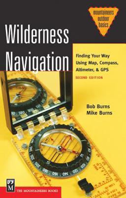 Wilderness Navigation Finding Your Way Using Map, Compass, Altimeter, and Gps 2nd 9780898869538 Front Cover