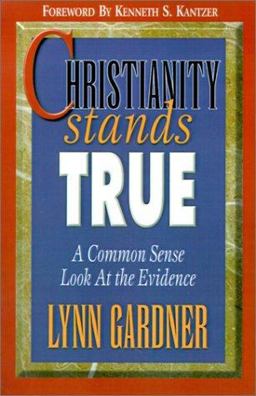 Christianity Stands True A Common Sense Look at the Evidence  9780899006772 Front Cover