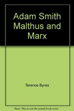Adam Smith, Malthus and Marx