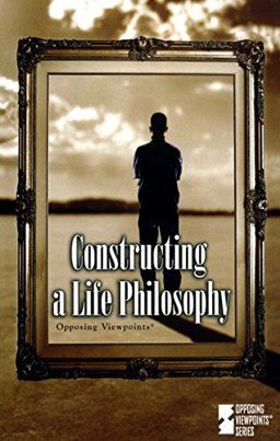 Constructing a Life Philosophy Constructing a Life Philosophy