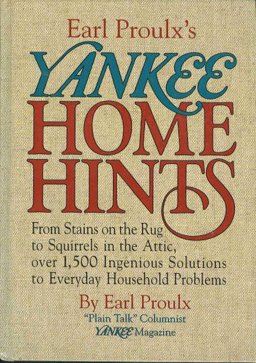 Yankee Home Hints From Stains in the Carpet to Squirrels in the Attic, More Than 1500 Ingenious Solutions for Everyday Household Problems  9780899093659 Front Cover