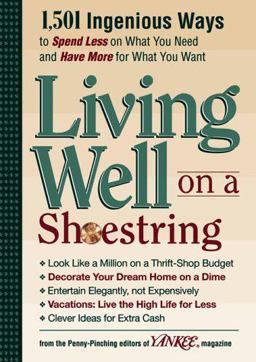 Living Well on a Shoestring 1,501 Ingenious Ways to Spend Less on What You Need and Have More for What You Want  9780899093802 Front Cover