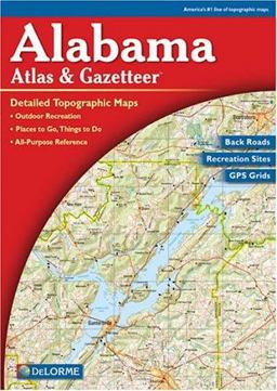 Alabama Atlas and Gazetteer GPS Grids, Topo Maps of the Entire State, Back Roads, Outdoor Recreation  9780899332741 Front Cover