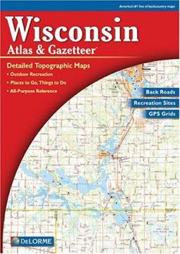 Wisconsin Atlas and Gazetteer 7th 9780899333311 Front Cover