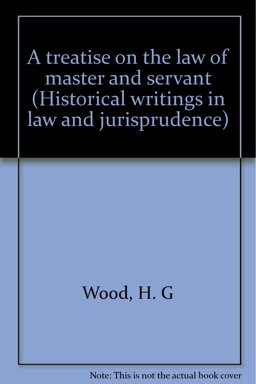 A Treatise on the Law of Master and Servant