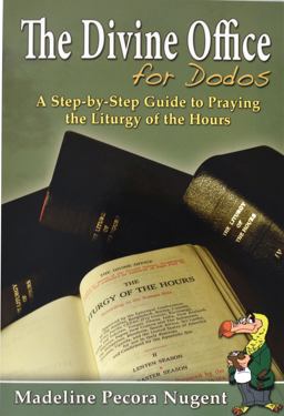 Divine Office for Dodos A Step-By-Step Guide to Praying the Liturgy of the Hours  9780899424828 Front Cover