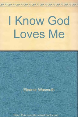 I Know God Loves Me I Know God Loves Me