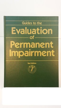 Guides to the Evaluation of Permanent Impairment Guides to the Evaluation of Permanent Impairment