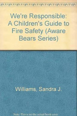 We're Responsible: A Children's Guide to Fire Safety (Aware Bears Series)