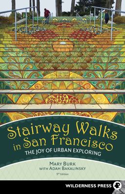 Stairway Walks in San Francisco The Joy of Urban Exploring 9th 9780899978543 Front Cover