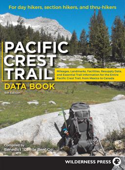 Pacific Crest Trail Data Book Mileages, Landmarks, Facilities, Resupply Data, and Essential Trail Information for the Entire Pacific Crest Trail, from Mexico to Canada 6th 9780899979014 Front Cover