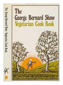 The George Bernard Shaw Vegetarian Cook Book
