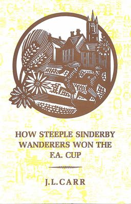 How Steeple Sinderby Wanderers Won the F.A.Cup 1992 9780900847943 Front Cover