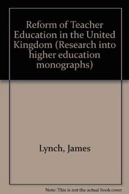 Reform of Teacher Education in the U. K.