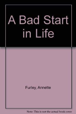 A Bad Start in Life