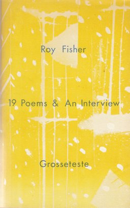 Roy Fisher, Nineteen Poems and an Interview