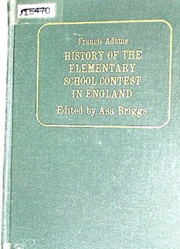 History of the Elementary School Contest in England; The Struggle for National Education