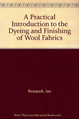 A Practical Introduction to the Dyeing and Finishing of Wool Fabrics