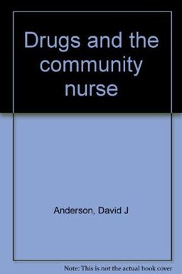 Drugs and the Community Nurse Drugs and the Community Nurse