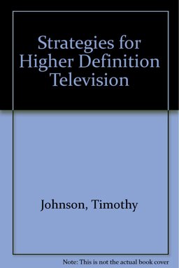Strategies for Higher-Definition Television