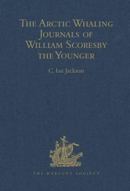 Arctic Whaling Journals of William Scoresby the Younger  9780904180824 Front Cover