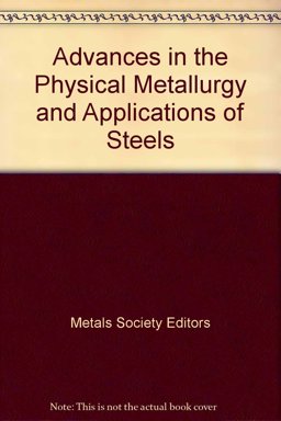 Advances in the Physical Metallurgy and Applications of Steels