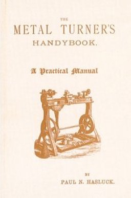 Metal Turner's Handybook, a Practical Manual