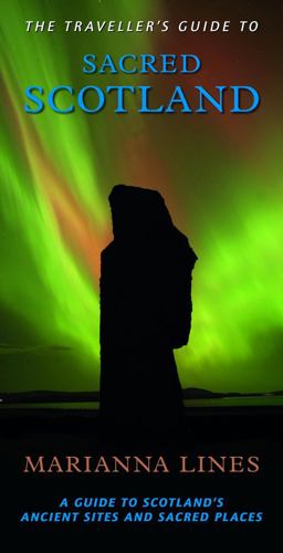 Traveller's Guide to Sacred Scotland A Guide to the Legends, Lore and Landscape of Scotland's Sacred Places  9780906362761 Front Cover