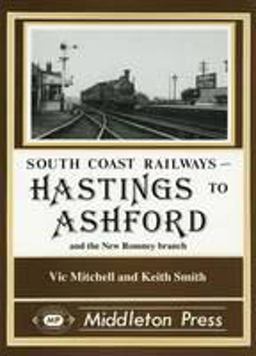 Hastings to Ashford and the New Romney Branch