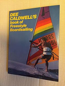 Dee Caldwell's Book of Freestyle Boardsailing