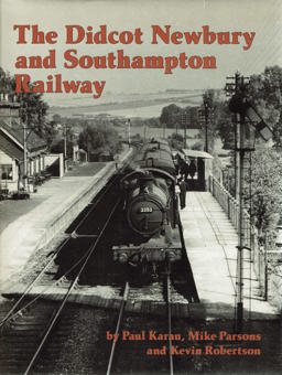 Illustrated History of the Didcot, Newbury and Southampton Railway Illustrated History of the Didcot, Newbury and Southampton Railway