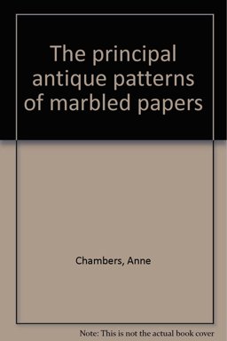 The Principal Antique Patterns of Marbled Papers