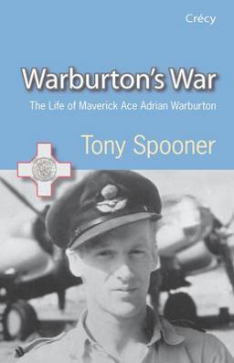 Warburton's War The Life of Maverick Ace Adrian Warburton DSO DFC DFC(USA)  9780907579434 Front Cover