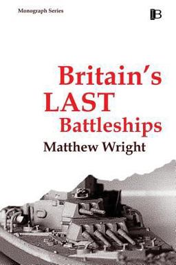 Britain's Last Battleships Britain's Last Battleships