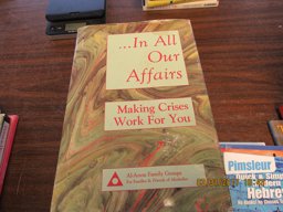 In All Our Affairs : Making Crises Work for You  9780910034739 Front Cover