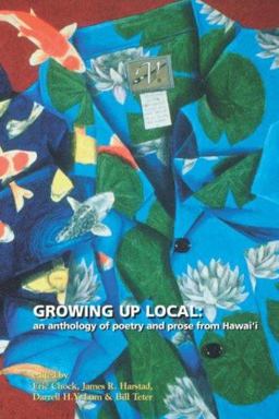 Growing up Local An Anthology of Poetry and Prose from Hawaii  9780910043533 Front Cover