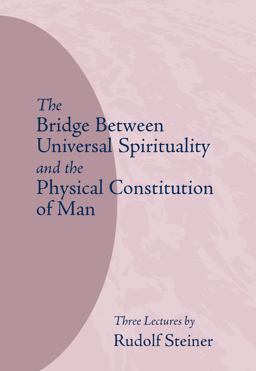 Bridge Between Universal Spirituality and the Physical Constitution of Man 2nd 9780910142038 Front Cover