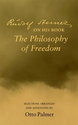 Rudolf Steiner on His Book - The Philosophy of Freedom  9780910142687 Front Cover