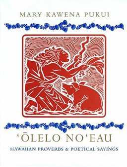 Olelo No'eau : Hawaiian Proverbs and Poetical Sayings  9780910240932 Front Cover