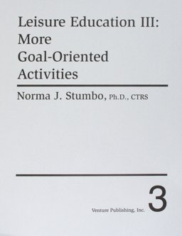 Leisure Education III : More Goal-Oriented Activities 1st 9780910251914 Front Cover