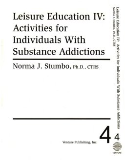 Leisure Education IV Activities for Individuals with Substance Addictions  9780910251938 Front Cover