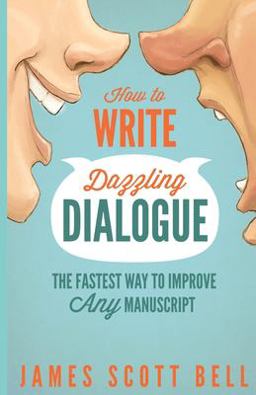 How to Write Dazzling Dialogue: The Fastest Way to Improve Any Manuscript  9780910355148 Front Cover