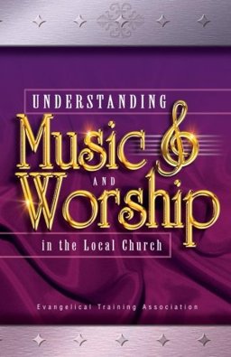 Understanding Music and Worship in the Local Church 1st 9780910566650 Front Cover