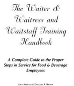 Waiter and Waitress and Wait Staff Training Handbook A Complete Guide to the Proper Steps in Service for Food and Beverage Employees  9780910627474 Front Cover