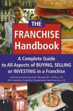 Franchise Investor's Handbook A Complete Guide to All Aspects of Buying, Selling, or Investing in a Franchise  9780910627542 Front Cover