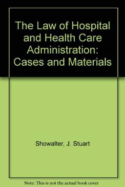 The Law of Hospital and Health Care Administration