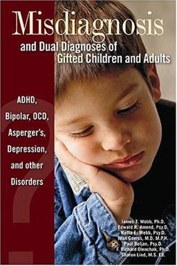Misdiagnosis and Dual Diagnoses of Gifted Children and Adults ADHD, Bipolar, OCD, Asperger's, Depression, and Other Disorders  9780910707671 Front Cover
