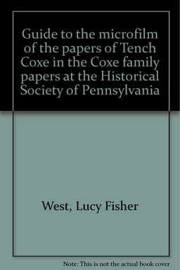 Guide to the Microfilm Publication of the Papers of Tench Coxe in the Historical Society of Pennsylvania